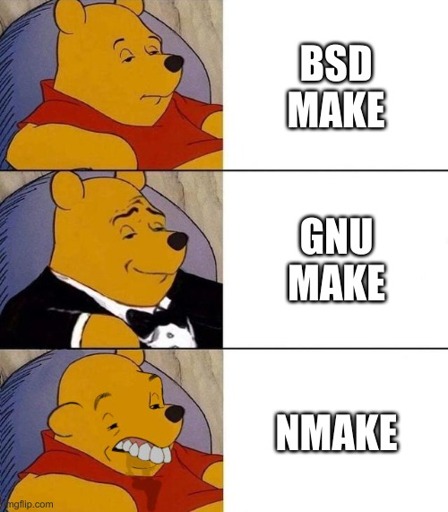 Winnie the Pooh: BSD make
Posh Winnie the Pooh: GNU make
Dumb Winnie the Pooh: NMake