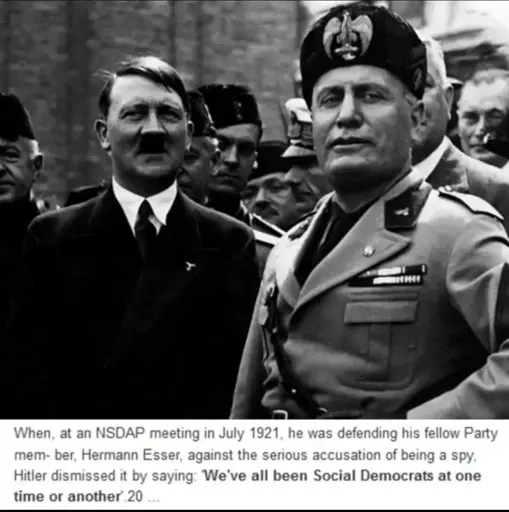 Caption reads: When, at a NSDAP meeting in July 1921, he was defending his fellow party member, Hermann Esser, against the serious accusation of being a spy, Hitler dismissed it by saying: We have all been Social Democrats at one time or another. The attached image is a black and white photograph of Hitler and Mussolini surrounded by soldiers, both trying to look smug.